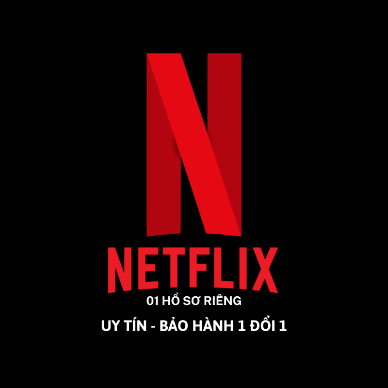 TÀI KHOẢN NETFLIX PREMIUM DÙNG RIÊNG FULL HD 4K HDR - BẢO HÀNH 24/7
